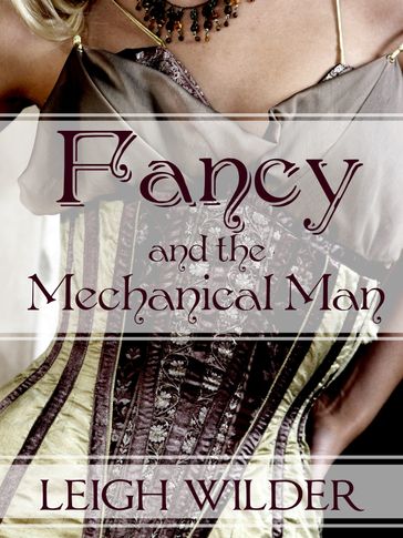 Fancy and the Mechanical Man - Leigh Wilder