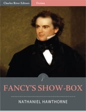 Fancy s Show-Box: A Morality (Illustrated)