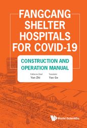Fangcang Shelter Hospitals For Covid-19: Construction And Operation Manual