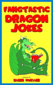 Fangtastic Dragon Jokes: Best Kids Jokes