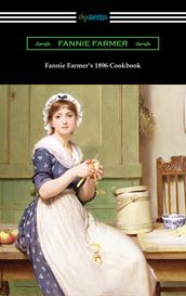 Fannie Farmer s 1896 Cookbook: The Boston Cooking School Cookbook