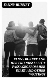 Fanny Burney and Her Friends: Select Passages from Her Diary and Other Writings