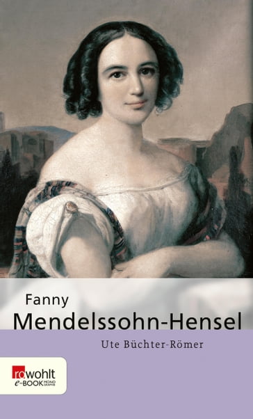 Fanny Mendelssohn-Hensel - Ute Buchter-Romer