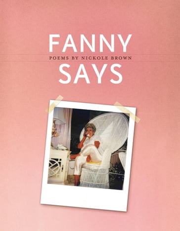 Fanny Says - Nickole Brown