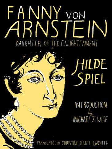 Fanny von Arnstein: Daughter of the Enlightenment - Hilde Spiel