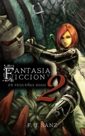 Fantasía y Ficción en pequeñas dosis 2