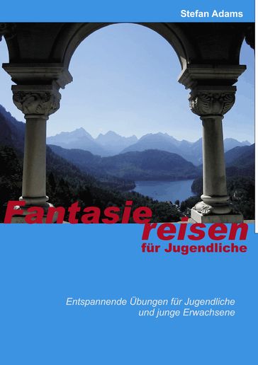 Fantasiereisen für Jugendliche - Stefan Adams