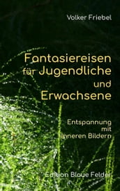 Fantasiereisen für Jugendliche und Erwachsene