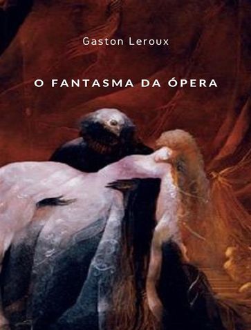 O Fantasma da Ópera (traduzido) - Gaston Leroux