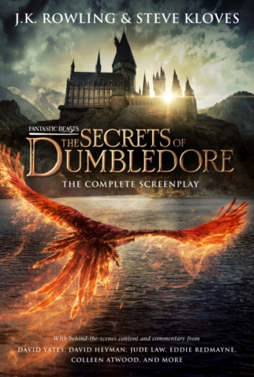 Fantastic Beasts: The Secrets of Dumbledore - The Complete Screenplay (Fantastic Beasts, Book 3) - J. K. Rowling - Steve Kloves