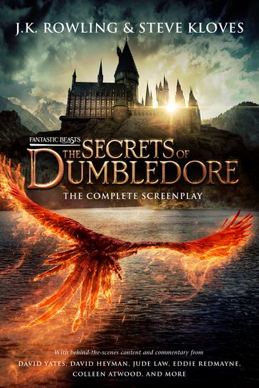 Fantastic Beasts: The Secrets of Dumbledore  The Complete Screenplay - J. K. Rowling - Steve Kloves