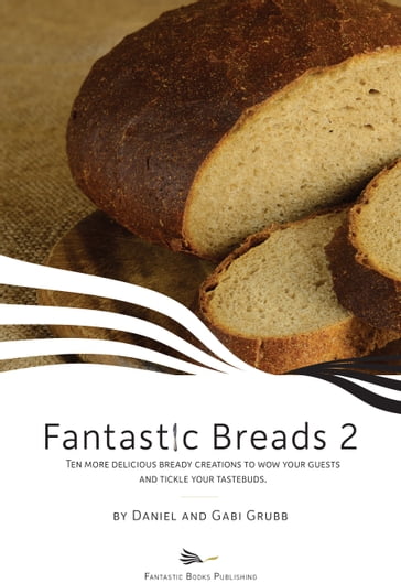 Fantastic Breads 2 - Daniel and Gabi Grubb