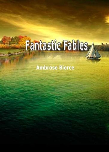 Fantastic Fables - Ambrose Bierce