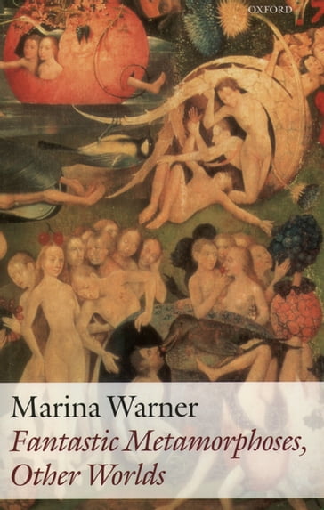 Fantastic Metamorphoses, Other Worlds - Marina Warner