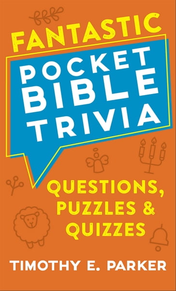 Fantastic Pocket Bible Trivia - Timothy E. Parker