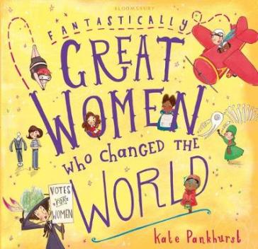 Fantastically Great Women Who Changed The World - Kate Pankhurst