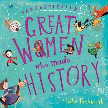 Fantastically Great Women Who Made History - Ms Kate Pankhurst