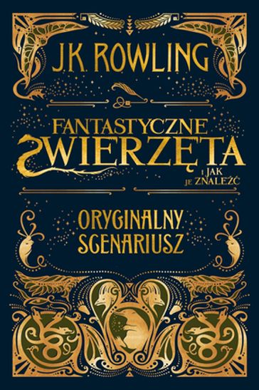 Fantastyczne zwierzta i jak je znale. Scenariusz oryginalny - J. K. Rowling