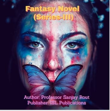 Fantasy Novel (Series-III) - Professor Sanjay Rout