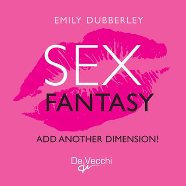 Fantasy sex. Add another dimension! - Emily Dubberley