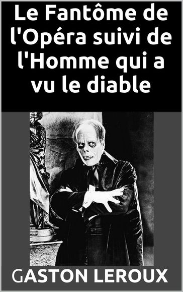 Le Fantôme de l'Opéra suivi de l'Homme qui a vu le diable - Gaston Leroux