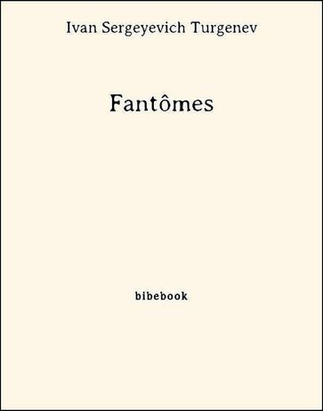 Fantômes - Ivan Sergeyevich Turgenev