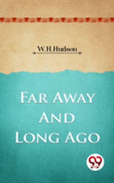 Far Away And Long Ago - W. H. Hudson