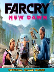 Far Cry: New Dawn Guide & Game Walkthrough, Tips, Tricks and More!