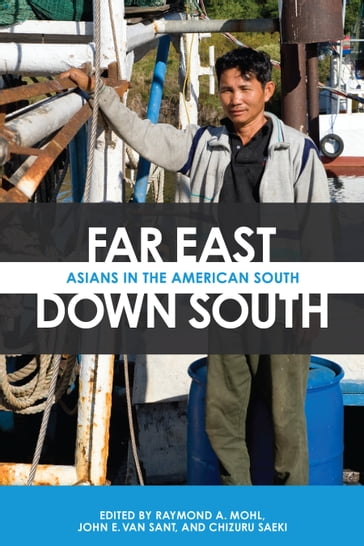 Far East, Down South - Angela Chia-Chen Chen - Chizuru Saeki - Christopher A. Airriess - Daniel Bronstein - Greg Robinson - John E. Van Sant - John Howard - John Jung - Karen J. Leong - Raymond A. Mohl - Verna M. Keith - Vincent H. Melomo - Wei Li - Wenxian Zhang