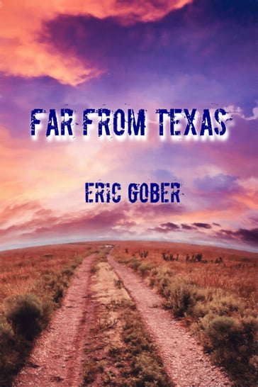 Far From Texas - Eric Gober