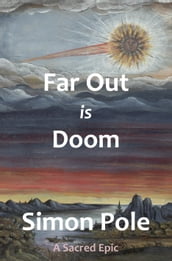 Far Out is Doom: A Sacred Epic