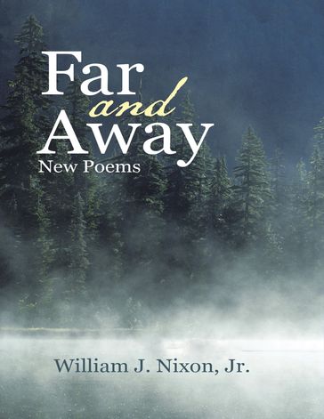 Far and Away: New Poems - Jr. William J Nixon
