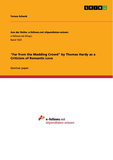 'Far from the Madding Crowd' by Thomas Hardy as a Criticism of Romantic Love - Teresa Schenk