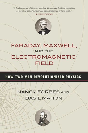 Faraday, Maxwell, and the Electromagnetic Field - Basil Mahon - Nancy Forbes