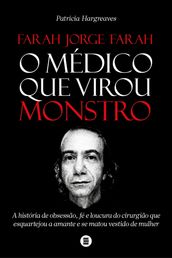 Farah Jorge Farah, o médico que virou monstro