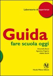 Fare scuola oggi. Guida per l insegnante. Per la Scuola elementare