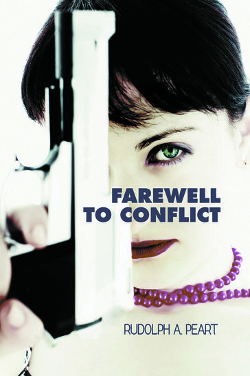 Farewell to Conflict - Rudolph A. Peart