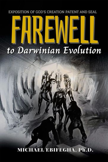 Farewell to Darwinian Evolution - Michael Ebifegha