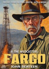 Fargo 08: The Wildcatters