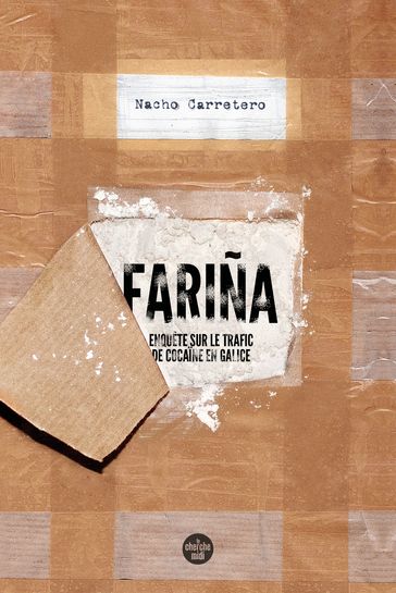 Fariña - Enquête sur le trafic de cocaïne en Galice - Nacho Carretero