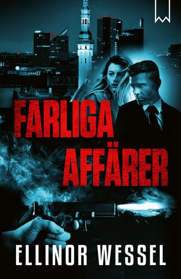 Farliga affärer - Ellinor Wessel