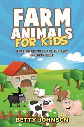 Farm Animals for Kids: Amazing Pictures and Fun Fact Children Book (Children s Book Age 4-8) (Discover Animals Series)