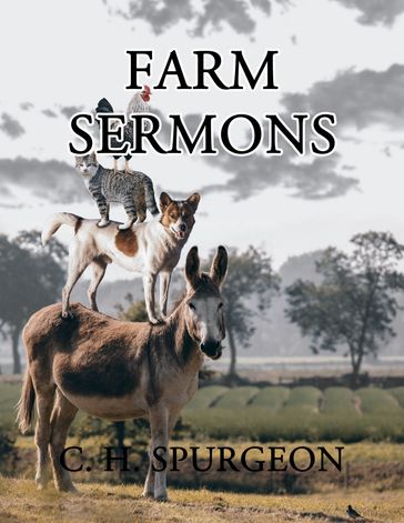 Farm Sermons - C. H. Spurgeon