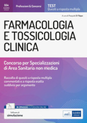 Farmacologia e tossicologia clinica. Concorso per le Specializzazioni di Area Sanitaria non medica. Con estensioni online. Con software di simulazione