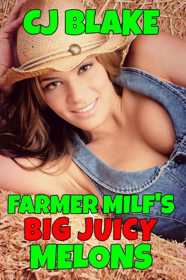 Farmer MILF's Big Juicy Melons - CJ Blake