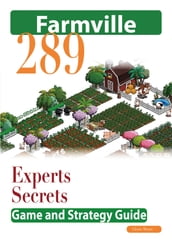Farmville: The Experts Secrets Game and Strategy Guide
