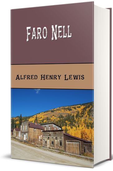 Faro Nell (Illustrated Edition) - Alfred Henry Lewis - Illustrator J. N. Marchand - W. Herbert Dunton Illustrator