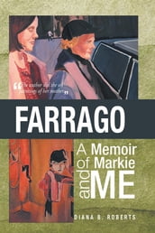 Farrago: A Memoir of Markie and Me