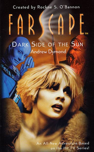Farscape: Dark Side of the Sun - Andrew Dymond - Rockne S. O