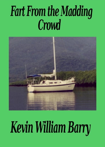 Fart From the Madding Crowd - Kevin William Barry